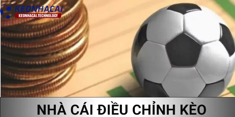 Cách nhà cái điều chỉnh kèo trước khi ra kèo